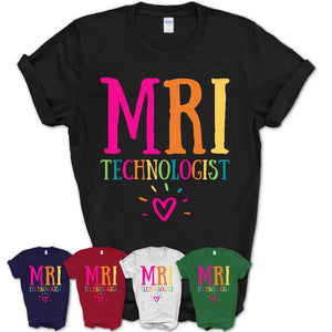 MRI Technologist Rainbow Lettering Heart Shirt, Employee Appreciation Gifts