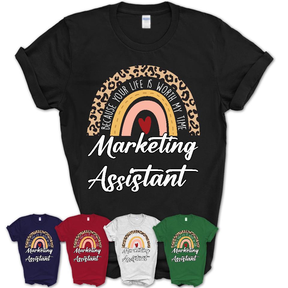 Marketing Assistant Because Your Life Worth My Time Rainbow T-Shirt