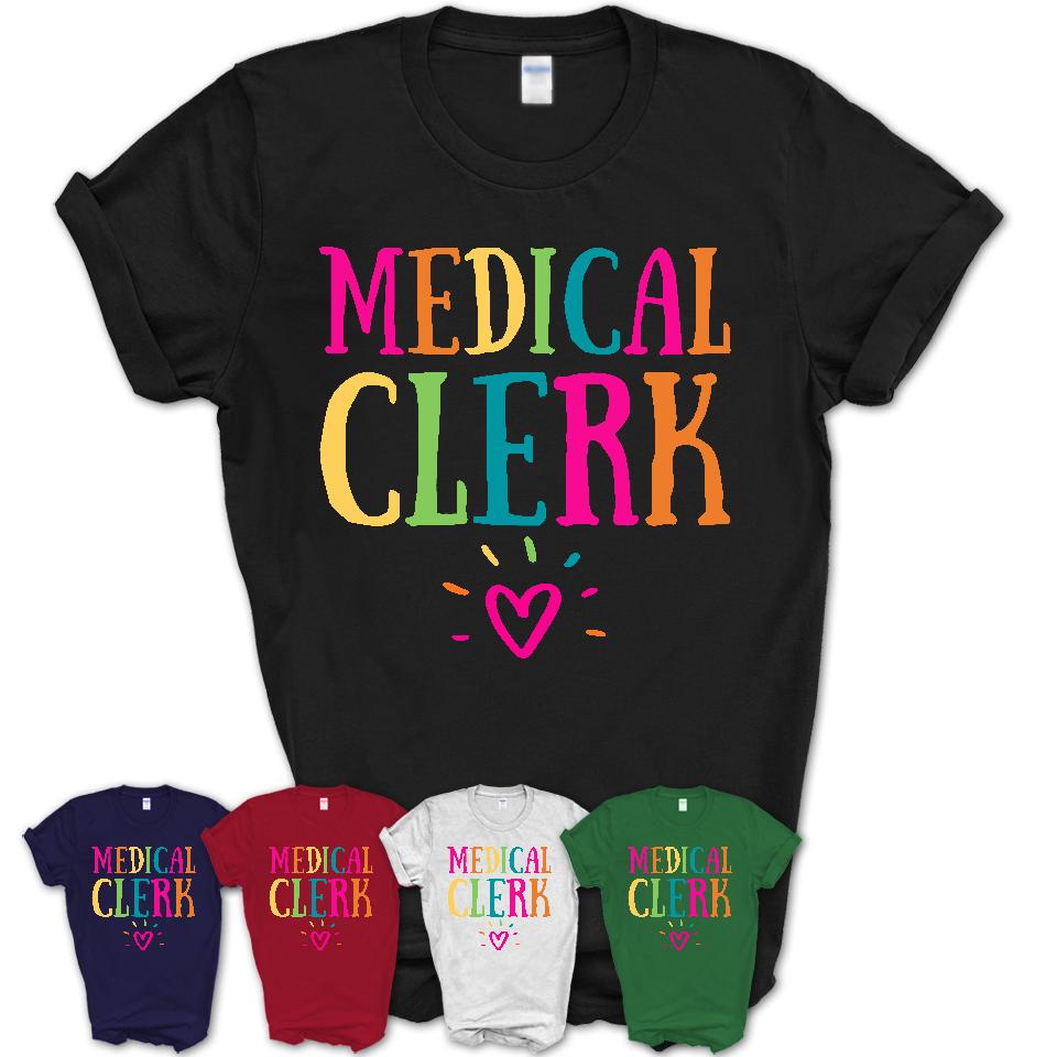 Medical Clerk Rainbow Lettering Heart Shirt, Employee Appreciation Gifts