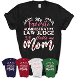 My Favorite Administrative Law Judge Calls Me Mom Shirt Floral Flowers Mothers Day Gifts