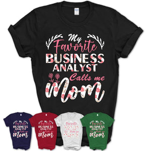 My Favorite Business Analyst Calls Me Mom Shirt Floral Flowers Mothers Day Gifts