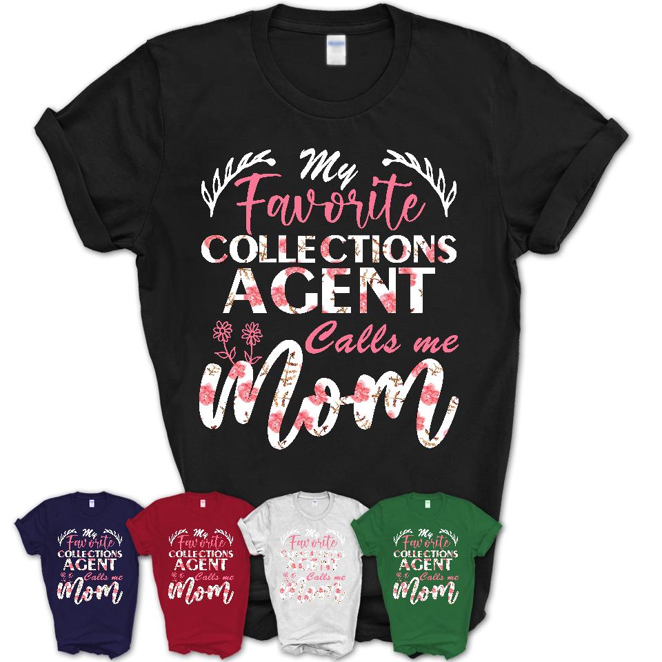 My Favorite Collections Agent Calls Me Mom Shirt Floral Flowers Mothers Day Gifts
