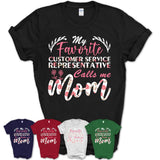 My Favorite Customer Service Representative Calls Me Mom Shirt Floral Flowers Mothers Day Gifts
