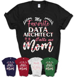 My Favorite Data Architect Calls Me Mom Shirt Floral Flowers Mothers Day Gifts