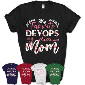 My Favorite Devops Calls Me Mom Shirt Floral Flowers Mothers Day Gifts