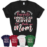My Favorite Dining Car Server Calls Me Mom Shirt Floral Flowers Mothers Day Gifts