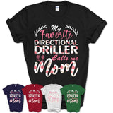 My Favorite Directional Driller Calls Me Mom Shirt Floral Flowers Mothers Day Gifts