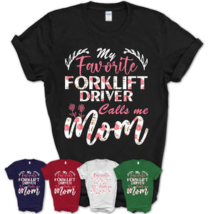 My Favorite Forklift Driver Calls Me Mom Shirt Floral Flowers Mothers Day Gifts