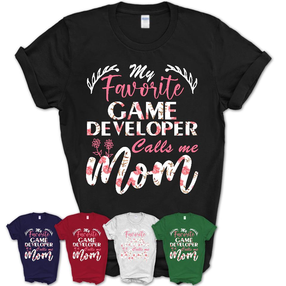 My Favorite Game Developer Calls Me Mom Shirt Floral Flowers Mothers Day Gifts