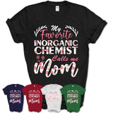 My Favorite Inorganic Chemist Calls Me Mom Shirt Floral Flowers Mothers Day Gifts