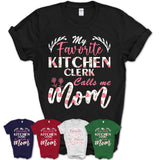 My Favorite Kitchen Clerk Calls Me Mom Shirt Floral Flowers Mothers Day Gifts