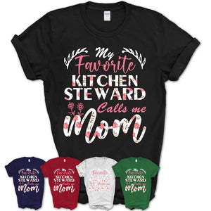 My Favorite Kitchen Steward Calls Me Mom Shirt Floral Flowers Mothers Day Gifts