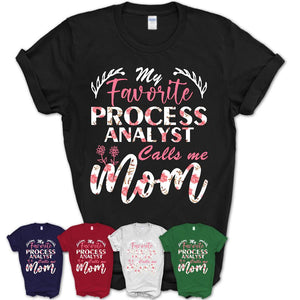 My Favorite Process Analyst Calls Me Mom Shirt Floral Flowers Mothers Day Gifts