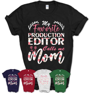 My Favorite Production Editor Calls Me Mom Shirt Floral Flowers Mothers Day Gifts