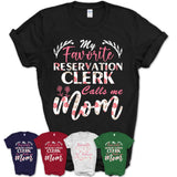 My Favorite Reservation Clerk Calls Me Mom Shirt Floral Flowers Mothers Day Gifts