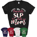 My Favorite Slp Calls Me Mom Shirt Floral Flowers Mothers Day Gifts