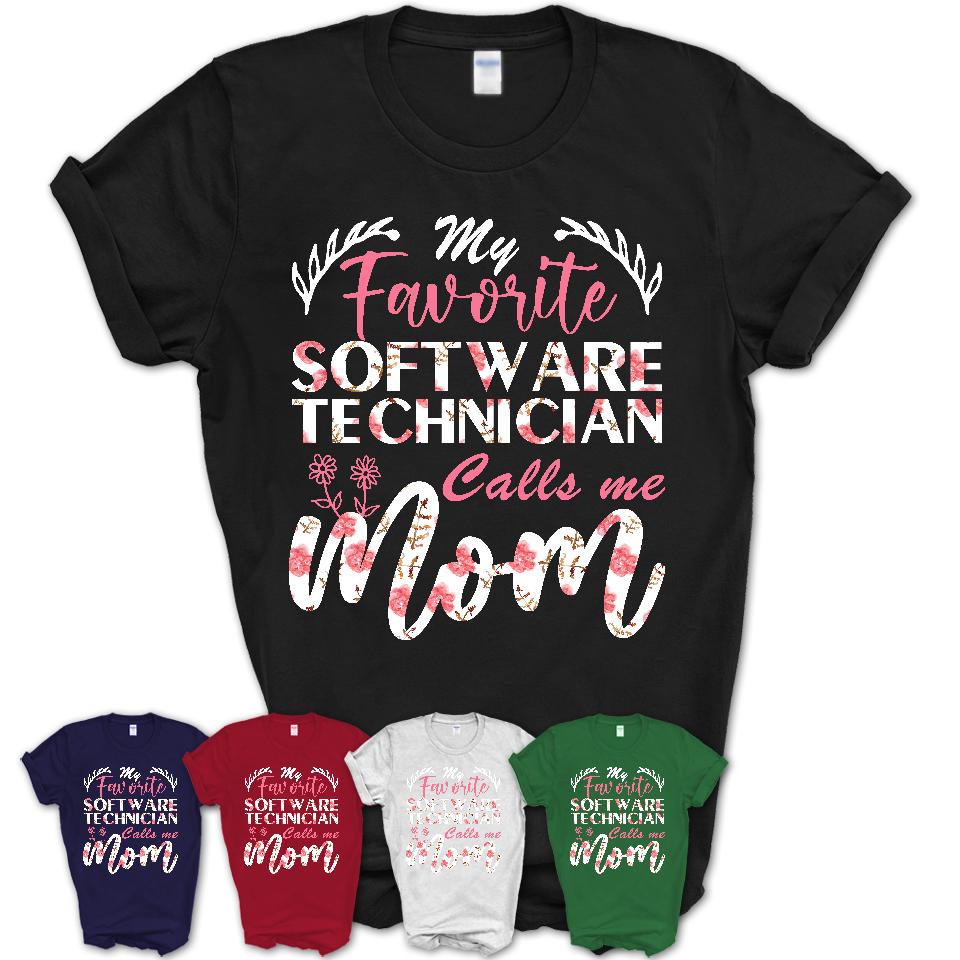 My Favorite Software Technician Calls Me Mom Shirt Floral Flowers Mothers Day Gifts