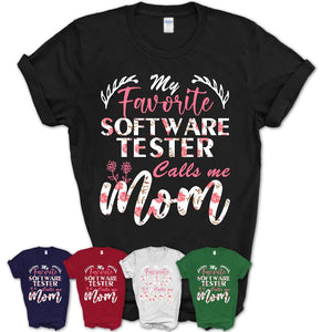 My Favorite Software Tester Calls Me Mom Shirt Floral Flowers Mothers Day Gifts