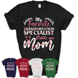 My Favorite Transportation Specialist Calls Me Mom Shirt Floral Flowers Mothers Day Gifts