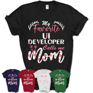 My Favorite Ui Developer Calls Me Mom Shirt Floral Flowers Mothers Day Gifts