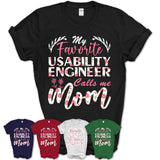 My Favorite Usability Engineer Calls Me Mom Shirt Floral Flowers Mothers Day Gifts