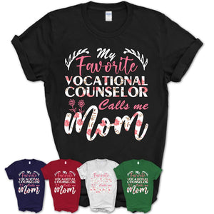 My Favorite Vocational Counselor Calls Me Mom Shirt Floral Flowers Mothers Day Gifts