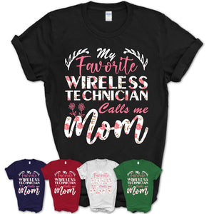 My Favorite Wireless Technician Calls Me Mom Shirt Floral Flowers Mothers Day Gifts