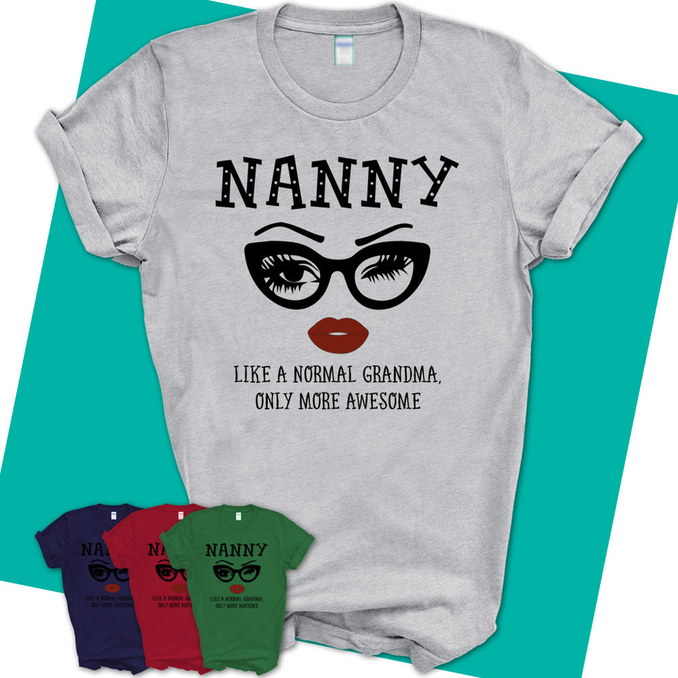 Unisex-T-Shirt-NANNY-Like-A-Normal-Grandma-Shirt-Awesome-Grandma-T-shirt-Birthday-Gift-for-Grandmas-77.jpg