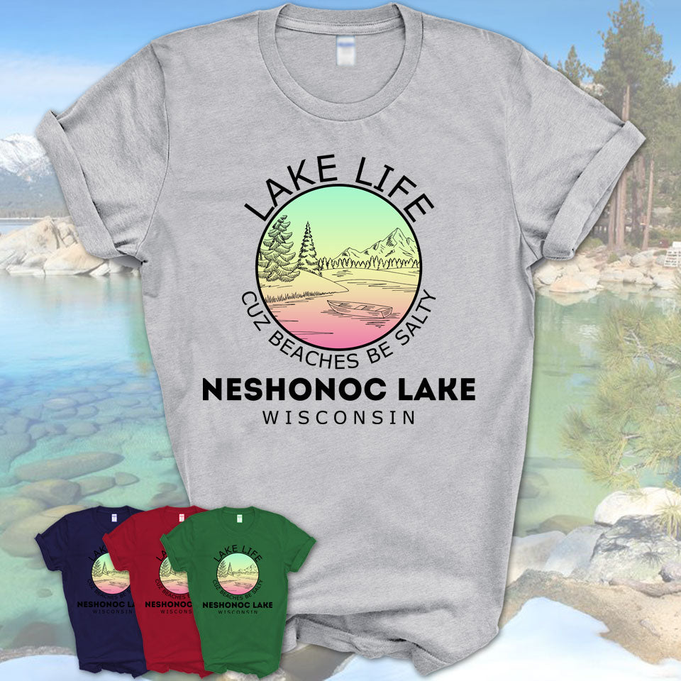 Neshonoc Lake Wisconsin Lake Life Cuz Beaches Be Salty Fishing Camping Team Shirt