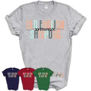 Old English Sheepdog Mama Shirt, Mom Of Old English Sheepdog Shirt, Dog Mom Gifts