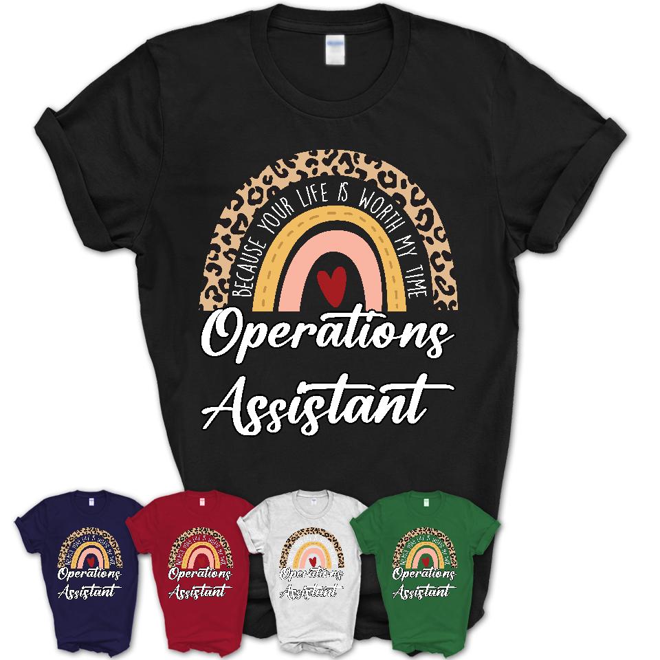 Operations Assistant Because Your Life Worth My Time Rainbow T-Shirt