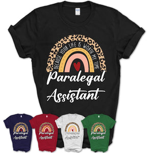 Paralegal Assistant Because Your Life Worth My Time Rainbow T-Shirt