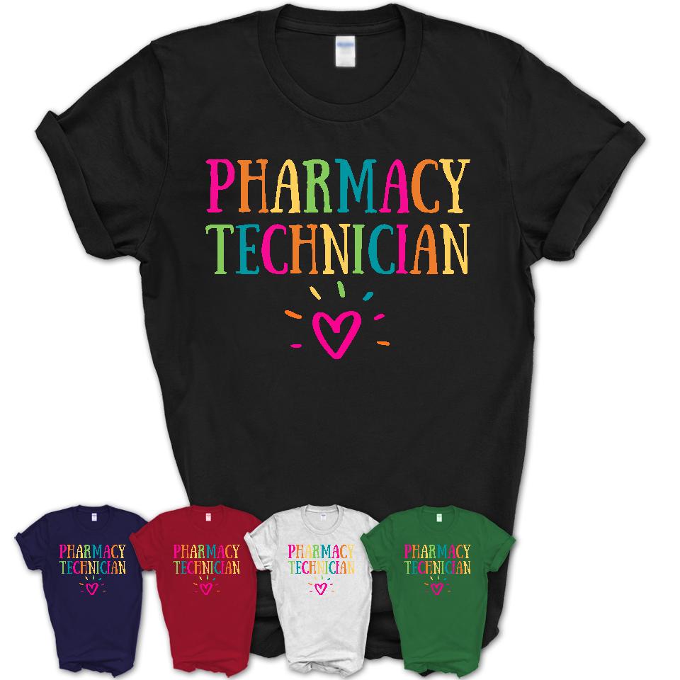 Pharmacy Technician Rainbow Lettering Heart Shirt, Employee Appreciation Gifts