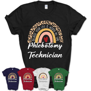 Phlebotomy Technician Because Your Life Worth My Time Rainbow T-Shirt