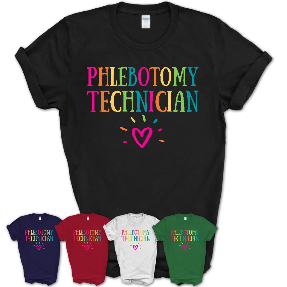 Phlebotomy Technician Rainbow Lettering Heart Shirt, Employee Appreciation Gifts