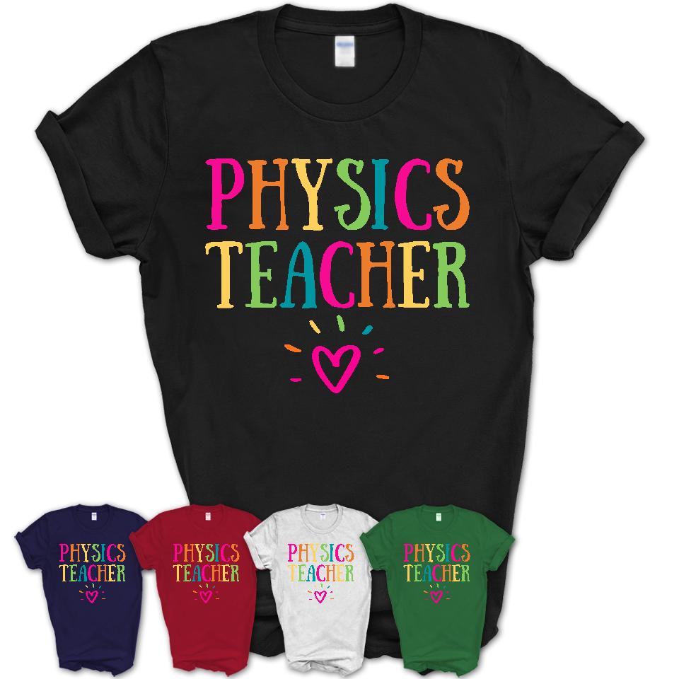 Physics Teacher Rainbow Lettering Heart Shirt, Employee Appreciation Gifts