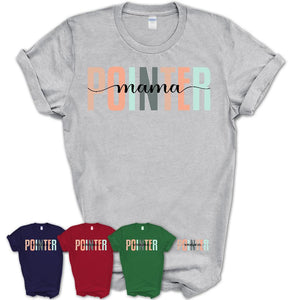 Pointer Mama Shirt, Mom Of Pointer Shirt, Dog Mom Gifts