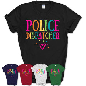 Police Dispatcher Rainbow Lettering Heart Shirt, Employee Appreciation Gifts