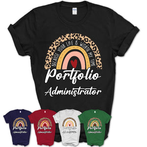 Portfolio Administrator Because Your Life Worth My Time Rainbow T-Shirt