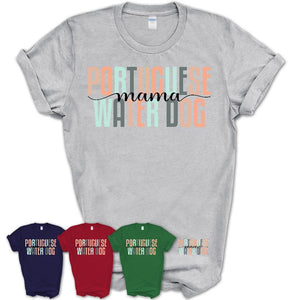 Portuguese Water Dog Mama Shirt, Mom Of Portuguese Water Dog Shirt, Dog Mom Gifts