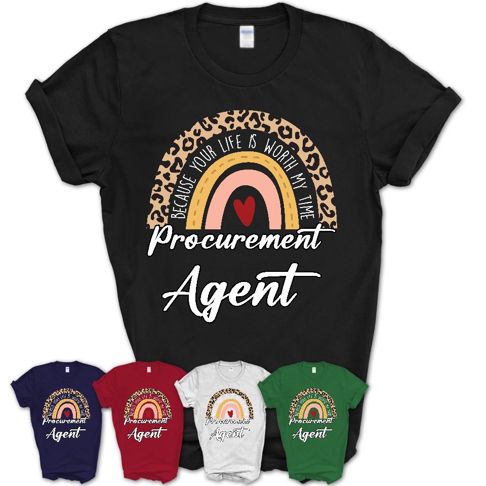 Procurement Agent Because Your Life Worth My Time Rainbow T-Shirt