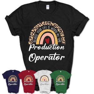 Production Operator Because Your Life Worth My Time Rainbow T-Shirt