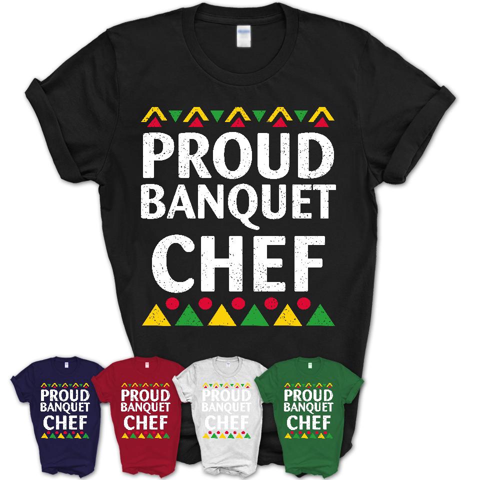Proud Banquet Chef Africa Pride Black History Month T-Shirt