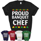 Proud Banquet Chef Africa Pride Black History Month T-Shirt