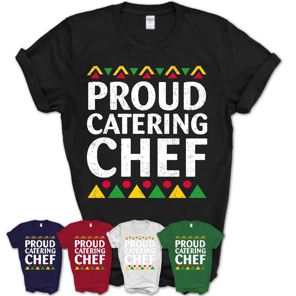 Proud Catering Chef Africa Pride Black History Month T-Shirt