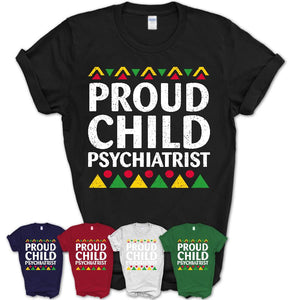 Proud Child Psychiatrist Africa Pride Black History Month T-Shirt