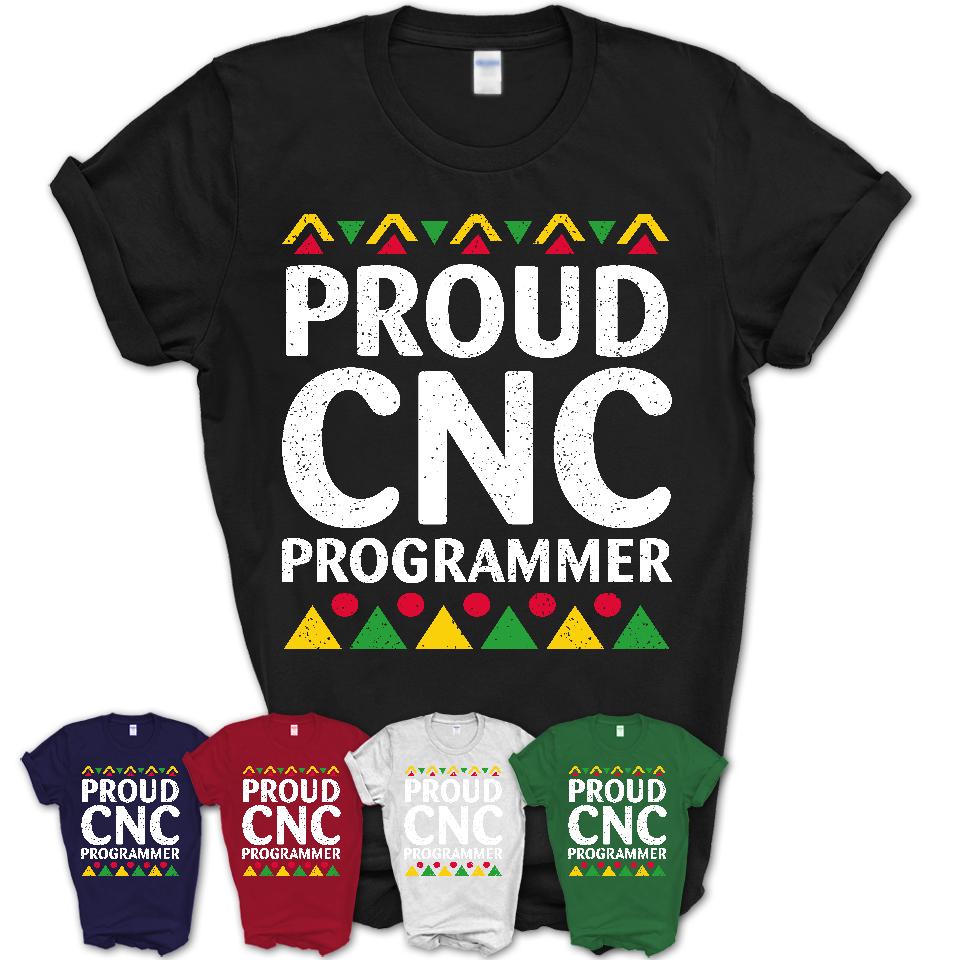 Proud Cnc Programmer Africa Pride Black History Month T-Shirt