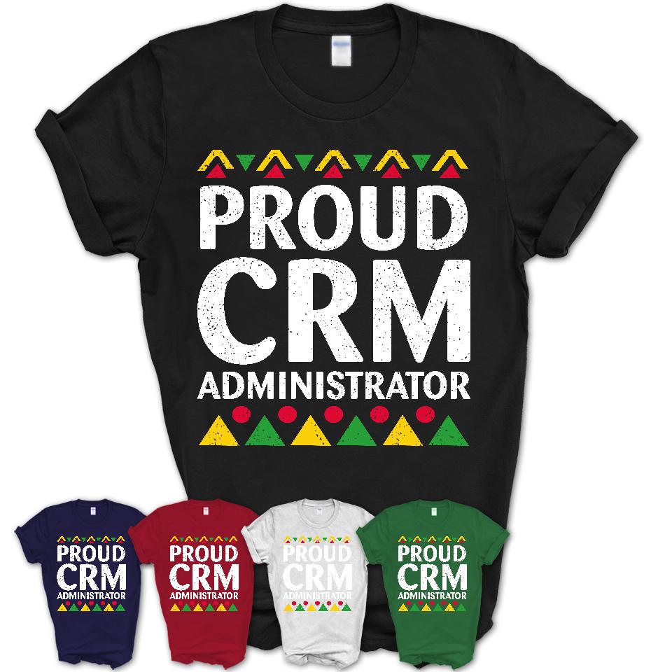 Proud Crm Administrator Africa Pride Black History Month T-Shirt