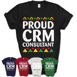Proud Crm Consultant Africa Pride Black History Month T-Shirt