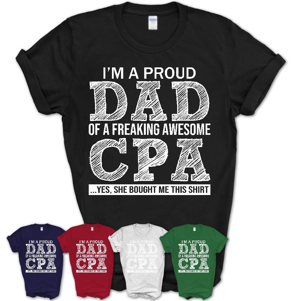 Proud Dad of A Freaking Awesome Daughter CPA Shirt, Father Day Gift from Daughter, Funny Shirt For Dad